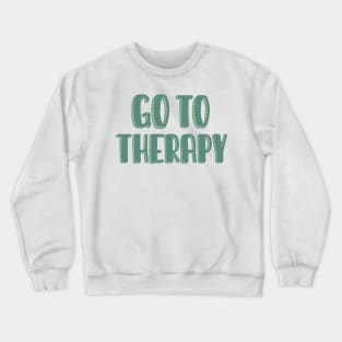 Go To Therapy in Green Crewneck Sweatshirt